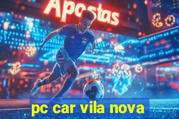 pc car vila nova